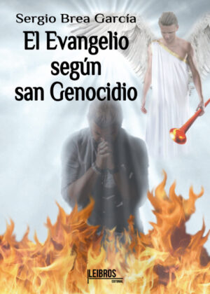 El Evangelio según san Genocidio <span> Sergio Brea García </span>
