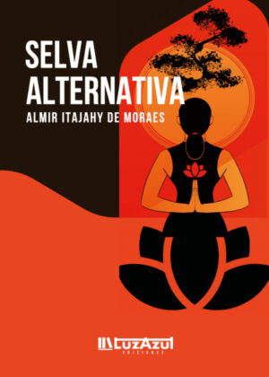 Selva alternativa <span> Almir Itajahy  De Moraes </span>