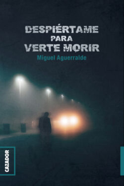 Libro Despiértame para verte morir  Miguel Aguerralde  - KusiBooks