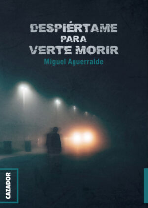 Libro Despiértame para verte morir <span> Miguel Aguerralde </span> - KusiBooks