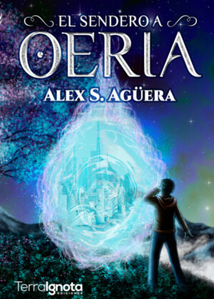 El sendero a Oeria <span> Alex S. AgÁ¼era </span>