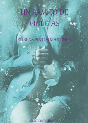 Un ramito de violetas <span> Rubén Pintos Martínez </span>