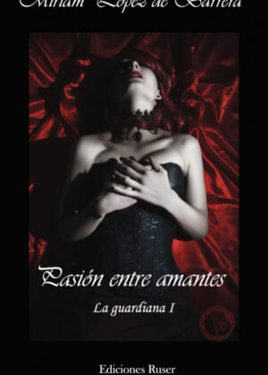 Pasión entre amantes <span> Miriam López de Barrera Gil/Miriam López de Barrera </span>