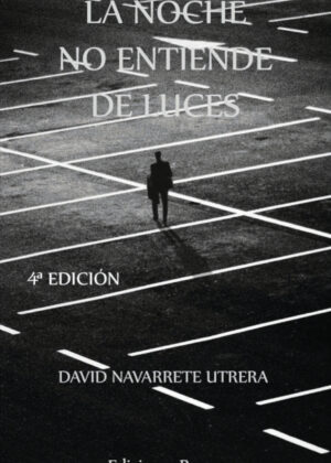 La noche no entiende de luces <span> David Navarrete Utrera </span>