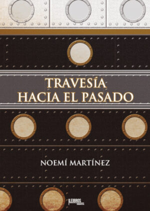 Travesía hacia el pasado <span> NOEMI MARTINEZ </span>