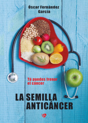 La semilla anticáncer <span> Óscar  Fernández García </span>