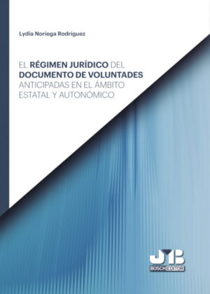 Libro El régimen jurídico del documento de voluntades anticipadas en el ámbito estatal y autonómico. <span> Lydia Noriega Rodríguez </span> - KusiBooks