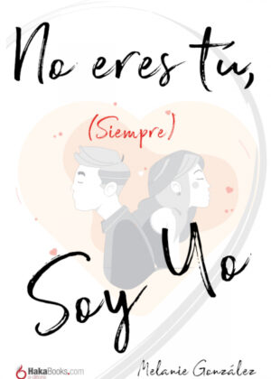 No eres tú, (siempre) soy yo <span> Melanie González </span>