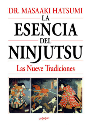 La Esencia del Ninjutsu <span> Masaaki Hatsumi </span>