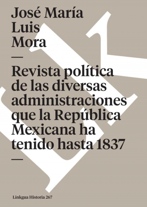 Revista Política De Las Diversas Administraciones Que La República Mexicana Ha Tenido Hasta 1837 1 Libro Revista Política De Las Diversas Administraciones Que La República Mexicana Ha Tenido Hasta 1837 - KusiBooks