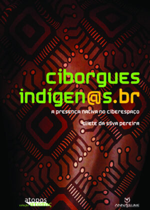 Ciborgues Indígen@s.br <span> Silva Eliete Pereira </span>