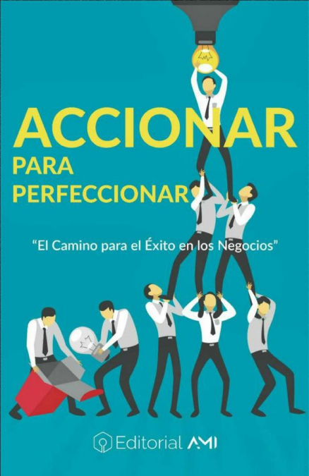 Accionar Para Perfeccionar: El Camino Para El Éxito En Los Negocios 1 Libro Accionar Para Perfeccionar: El Camino Para El Éxito En Los Negocios - KusiBooks