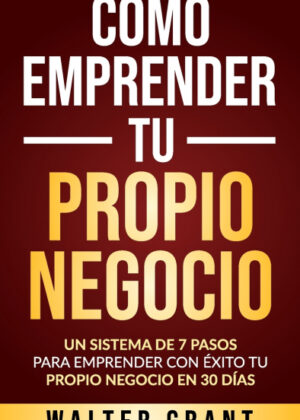 Libro Cómo Emprender Tu Propio Negocio <span> Walter Grant </span> - KusiBooks