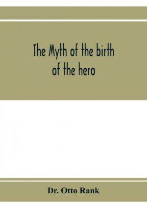 Libro The myth of the birth of the hero; a psychological interpretation of mythology <span> Dr. Otto Rank </span> - KusiBooks
