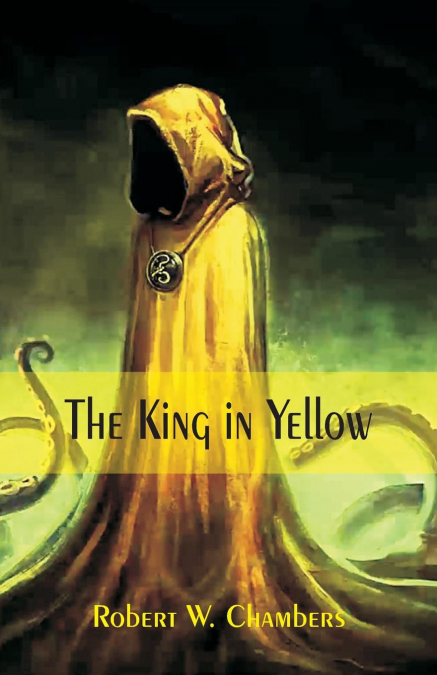 The King in Yellow <span> Robert W. Chambers </span> 1 Libro The King in Yellow Robert W. Chambers - KusiBooks