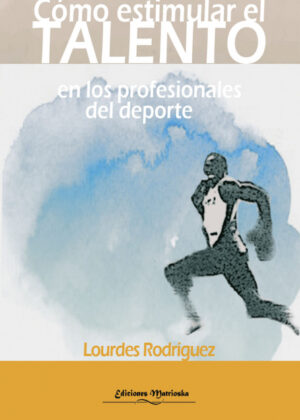 Libro Cómo estimular el talento en profesionales del deporte <span> LOURDES RODRIGUEZ </span> - KusiBooks