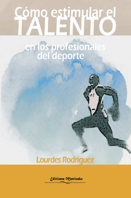 Cómo estimular el talento en profesionales del deporte <span> LOURDES RODRIGUEZ </span> 1 Libro Cómo estimular el talento en profesionales del deporte LOURDES RODRIGUEZ - KusiBooks