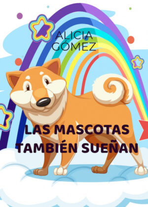Las mascotas también sueñan <span> Alicia Gómez </span>