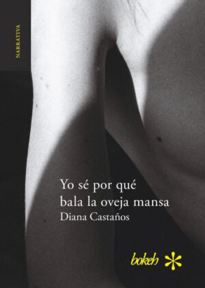 Libro Yo sé por qué bala la oveja mansa <span> Diana Castaños </span> - KusiBooks