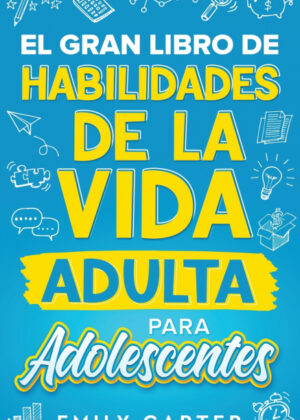 Libro El Gran Libro De Habilidades De La Vida Adulta Para Adolescentes - KusiBooks