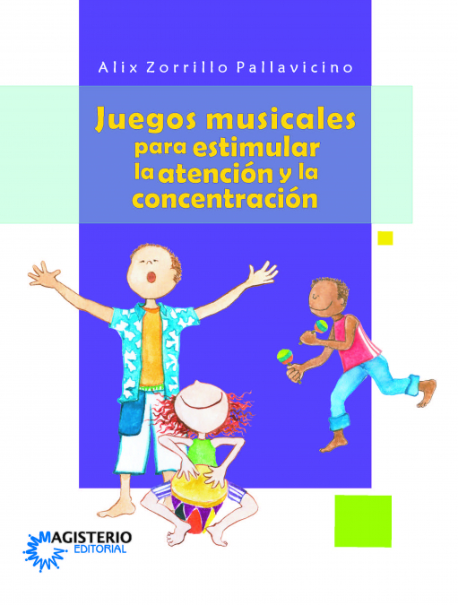 Juegos musicales para estimular la atención y la concentración <span> Alix Zorrillo Pallavicino </span> 1 Libro Juegos musicales para estimular la atención y la concentración Alix Zorrillo Pallavicino - KusiBooks