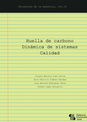 Libro Huella de carbono  Dinámica de sistemas  Calidad <span> Claudia Marcela Lubo Cetina/Aura Patricia Jiménez Escobar/Lina Marcela Rodríguez Pérez/Andrés López Astudillo </span> - KusiBooks