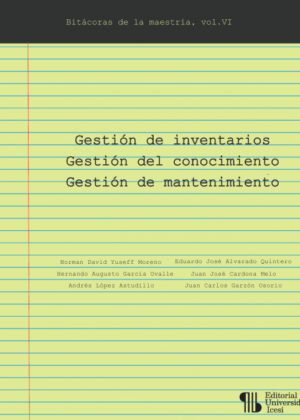 Libro Gestión de inventarios  Gestión del conocimiento  Gestión de mantenimiento <span> Norman David Yuseff M./Andrés López A./Hernando Augusto García O./Eduardo José Alvarado Q./Juan José Cardona M./Juan Carlos Garzón O. </span> - KusiBooks