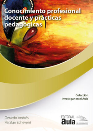 Conocimiento profesional docente y prácticas pedagógicas <span> Gerardo Andrés Perafán Echeverri </span>