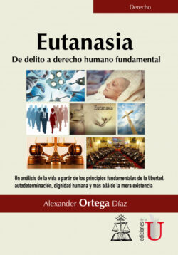 Libro Eutanasia. De delito a derecho humano fundamental  Alexander Ortega Díaz  - KusiBooks