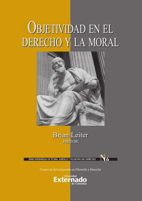 Objetividad En El Derecho Y La Moral. Serie Intermedia De Teoría Jurídica Y Filosofía Del Derecho N.° 16 1 Libro Objetividad En El Derecho Y La Moral. Serie Intermedia De Teoría Jurídica Y Filosofía Del Derecho N.° 16 - KusiBooks