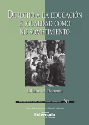 Libro Derecho A La Educación E Igualdad Como No Sostenimiento. Serie Intermedia De Teoría Jurídica Y Filosofía Del Derecho N.° 17 - KusiBooks