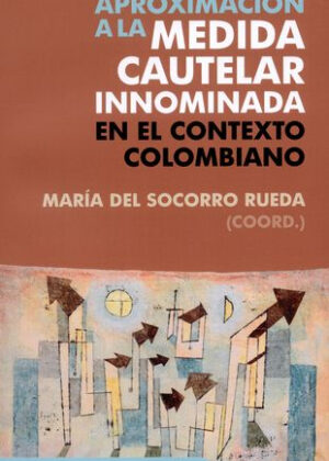 Libro Aproximación a la medida cautelar innominada en el contexto colombiano <span> Rueda Maria del Socorro </span> - KusiBooks