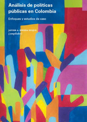 Libro Análisis de políticas públicas en Colombia: Enfoques y estudios de caso <span> Marcela Abadía Cubillos </span> - KusiBooks