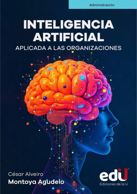 Inteligencia Artificial Aplicada A Las Organizaciones 1 Libro Inteligencia Artificial Aplicada A Las Organizaciones - KusiBooks