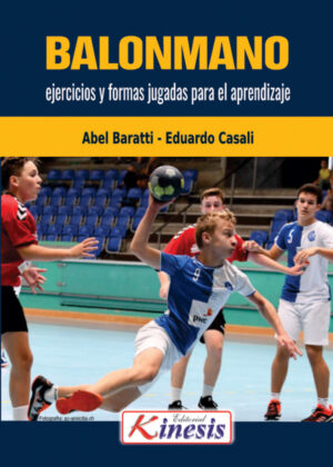 Balonmano ejercicios y formas jugadas <span> Abel Baratti/Eduardo Casali </span>