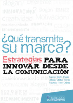 Libro ¿Qué transmite su marca?  Mireya Barón/Juliana Villalba/Mauricio Toro  - KusiBooks