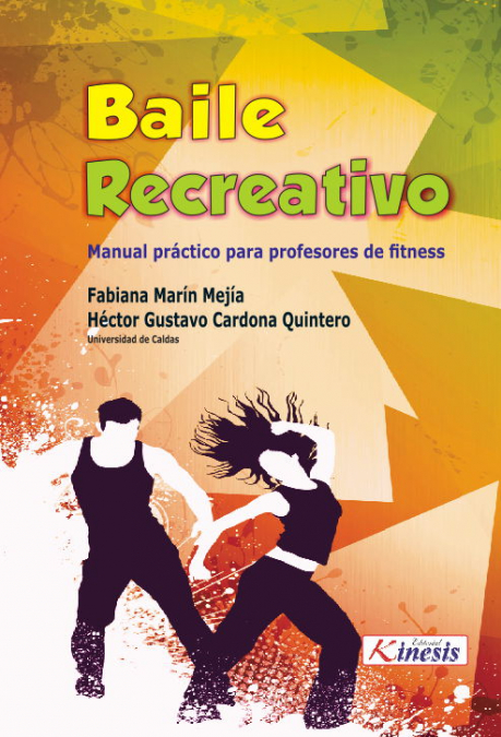 Baile recreativo. Manual práctico para profesores de fitness <span> Fabiana Marin Mejia/Hector Cardona Quintero </span> 1 Baile recreativo. Manual práctico para profesores de fitness <span> Fabiana Marin Mejia/Hector Cardona Quintero </span>