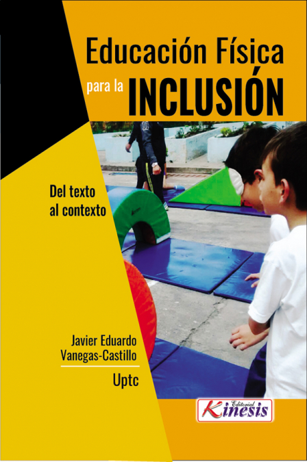 Educación física para la inclusión <span> Javier Eduardo Vanegas-Castillo </span> 1 Libro Educación física para la inclusión Javier Eduardo Vanegas-Castillo - KusiBooks