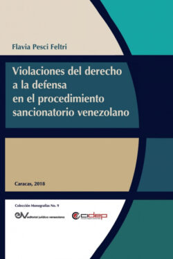 Libro VIOLACIONES AL DERECHO A LA DEFENSA EN EL PROCEDIMIENTO SANCIONATORIO VENEZOLANO  Flavia PESCI FELTRI  - KusiBooks