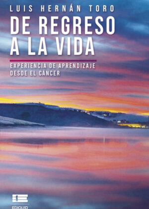 Libro De regreso a la vida <span> Luis Hernán Toro </span> - KusiBooks
