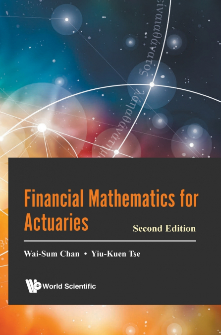Financial Mathematics for Actuaries <span> WAI-SUM CHAN/YIU-KUEN TSE </span> 1 Libro Financial Mathematics for Actuaries WAI-SUM CHAN/YIU-KUEN TSE - KusiBooks