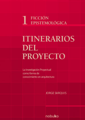 Libro Itinerarios del Proyecto I - Ficcion Epistemologica <span> SARQUIS/Jorge Sarquis </span> - KusiBooks