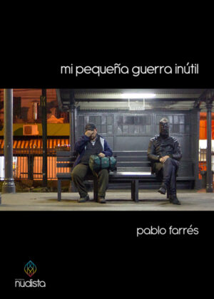 Mi pequeña guerra inútil <span> PABLO FARRES </span>
