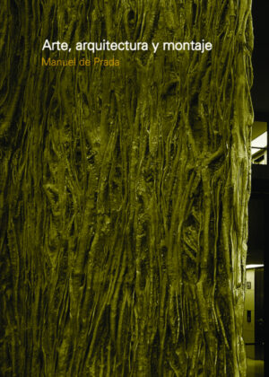 Arte, arquitectura y montaje <span> DE PRADA/Manuel DE PRADA </span>