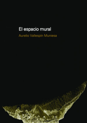 El espacio mural <span> VALLESPÁN MUNIESA/AURELIO VALLESPÁN MUNIESA </span>