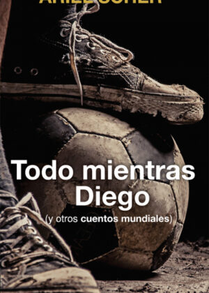 Libro Todo mientras DIego <span> ARIEL SCHER </span> - KusiBooks