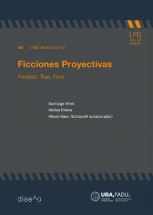 Ficciones Proyectivas <span> Melisa Veronica Brieva/Santiago Miret </span>
