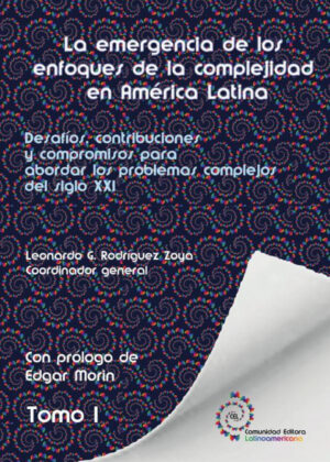 Libro Tomo 1. La Emergencia De Los Enfoques De La Complejidad En América Latina - KusiBooks