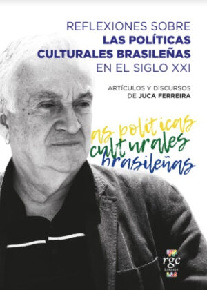 Libro Reflexiones sobre las políticas culturales brasileñas en el siglo XXI <span> Juca Ferreira </span> - KusiBooks