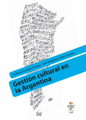Libro Gestión Cultural en la Argentina <span> Emiliano Fuentes Firmani/Jose A. Tasat </span> - KusiBooks